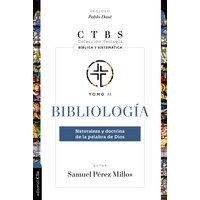 Bibliología: Naturaleza Y Doctrina De La Palabra De Dios