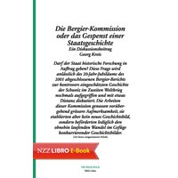 Die Bergier-Kommission oder das Gespenst einer Staatsgeschichte