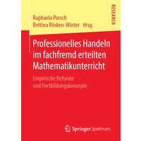 Professionelles Handeln im fachfremd erteilten Mathematikunterricht