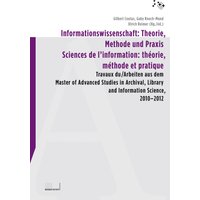 Informationswissenschaft: Theorie, Methode und Praxis / Sciences de l'information: théorie, méthode et pratique