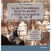 La vie d'un militaire de la fin du XIX° à la fin de la guerre de 14-18