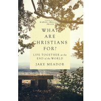 What Are Christians For?