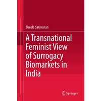 A Transnational Feminist View of Surrogacy Biomarkets in India