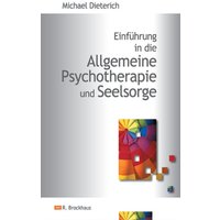 Einführung in die Allgemeine Psychotherapie und Seelsorge