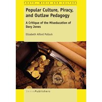 Popular Culture, Piracy, and Outlaw Pedagogy
