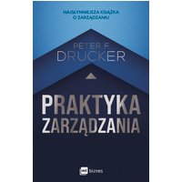 Praktyka zarządzania. Drugie wydanie