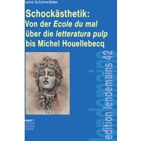 Schockästhetik: Von der Ecole du mal über die letteratura pulp bis Michel Houellebecq