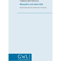 Mussolini und seine Zeit