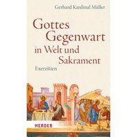Gottes Gegenwart in Welt und Sakrament