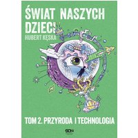 Świat naszych dzieci. Tom 2. Przyroda i technologia