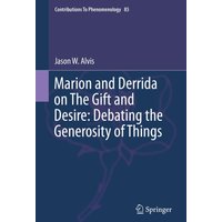 Marion and Derrida on The Gift and Desire: Debating the Generosity of Things