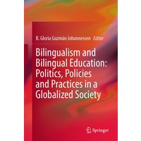 Bilingualism and Bilingual Education: Politics, Policies and Practices in a Globalized Society