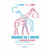 Dogadać się z innymi, czyli Porozumienie bez Przemocy nie tylko w życiu organizacji