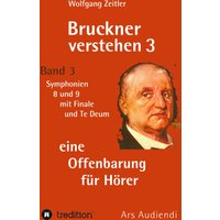 Bruckner verstehen 3 - eine Offenbarung für Hörer