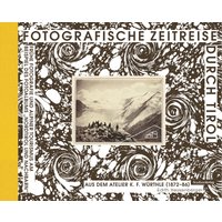 Fotografische Zeitreise durch Tirol