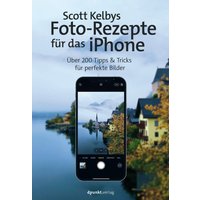 Scott Kelbys Foto-Rezepte für das iPhone