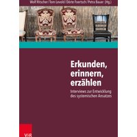 Erkunden, erinnern, erzählen: Interviews zur Entwicklung des systemischen Ansatzes