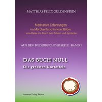 DAS BUCH NULL; Der Narr im Tarot; Das Nullpunkt-Feld; Der Urknall und andere Anfänge; Das Welten-Ei; Iwan, der Dummkopf; Der Dreh mit der Himmelss...