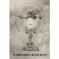 W odwiedzinach u Więźnia Miłości