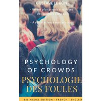 Psychologie des foules - Psychologie of crowd (Bilingual French-English Edition)