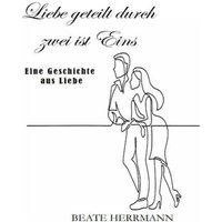 Liebe geteilt durch zwei ist Eins