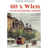 60 x Wien, wo es Geschichte schrieb