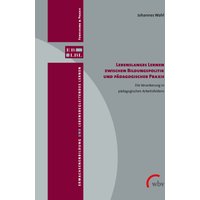Lebenslanges Lernen zwischen Bildungspolitik und pädagogischer Praxis