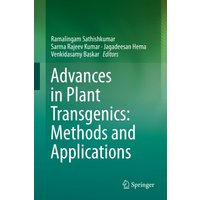 Advances in Plant Transgenics: Methods and Applications