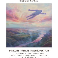 Die Kunst der Astralprojektion