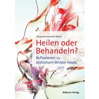 Heilen oder Behandeln?