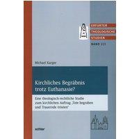 Kirchliches Begräbnis trotz Euthanasie?