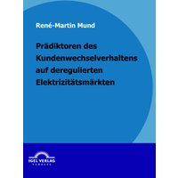 Prädiktoren des Kundenwechselverhaltens auf deregulierten Elektrizitätsmärkten