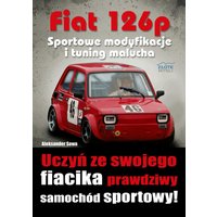 Fiat 126p. Sportowe modyfikacje i tuning. Uczyń ze swojego fiacika prawdziwy samochód sportowy!