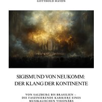 Sigismund von Neukomm: Der Klang der Kontinente
