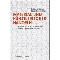Material und künstlerisches Handeln