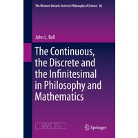 The Continuous, the Discrete and the Infinitesimal in Philosophy and Mathematics