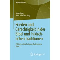 Frieden und Gerechtigkeit in der Bibel und in kirchlichen Traditionen