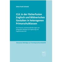 CLIL in der Fächerfusion Englisch und Bildnerisches Gestalten in heterogenen Primarschulklassen