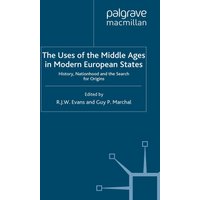 The Uses of the Middle Ages in Modern European States