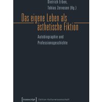 Das eigene Leben als ästhetische Fiktion