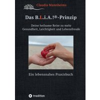 Das B.L.i.A.!®-Prinzip - Selbstheilung und Selbstfürsorge im Alltag