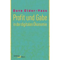 Profit und Gabe in der digitalen Ökonomie