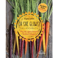 Oh She Glows! Das Kochbuch