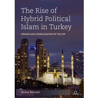 The Rise of Hybrid Political Islam in Turkey