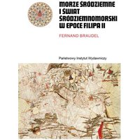 Morze Śródziemne i świat śródziemnomorski w epoce Filipa II