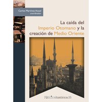 La caída del Imperio Otomano y la creación de Medio Oriente
