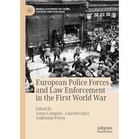 European Police Forces and Law Enforcement in the First World War