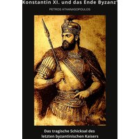 Konstantin XI. und das Ende Byzanz'