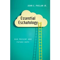Essential Eschatology