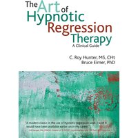The Art of Hypnotic Regression Therapy